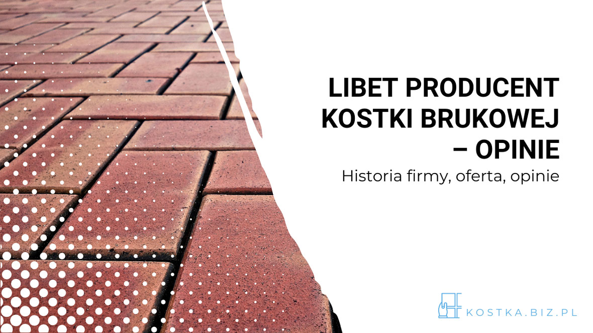 Opinie o producencie kostki firmie Libet